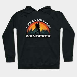 WANDERER, I can go anywhere Hoodie